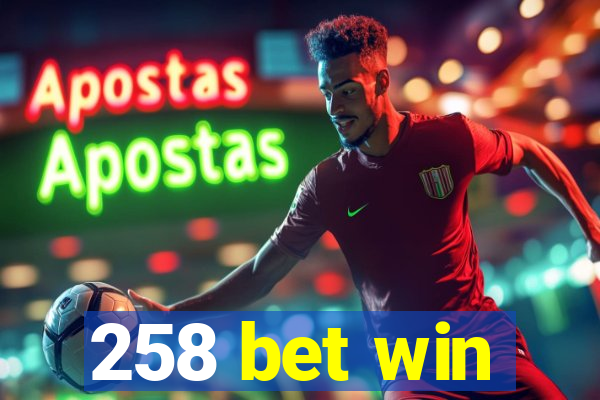 258 bet win
